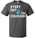 Everyday I'm Chuggin Tee