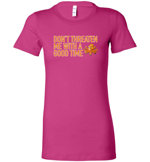 spethal0 Dont Threaten Me Ladie's Tee
