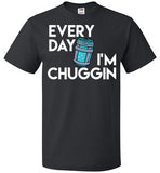 Everyday I'm Chuggin Tee